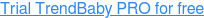 Trial TrendBaby PRO for free